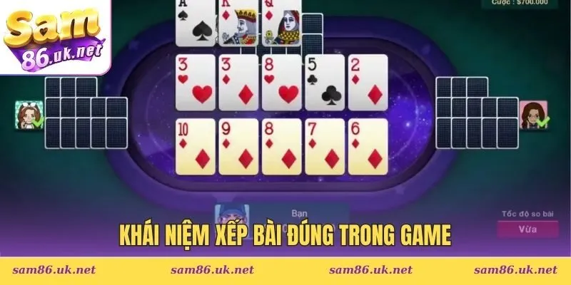Khái niệm xếp bài đúng trong game